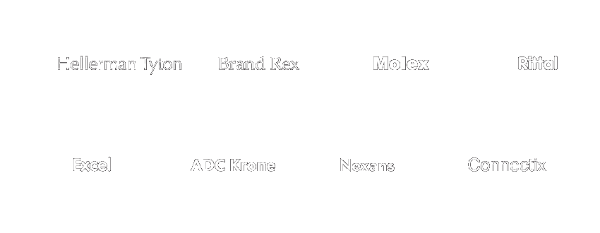 Hellerman Tyton, Nexans, Molex, Connectix, Excel, Brand Rex, ADC Krone, Rittal